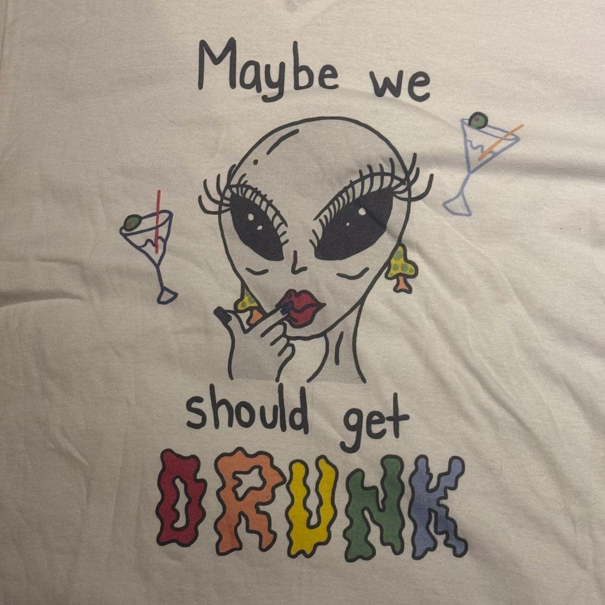 MAYBE WE SHOULD GET DRUNK TEE
