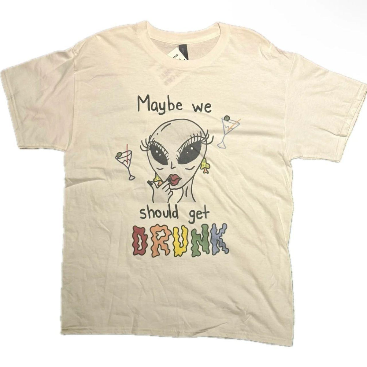 MAYBE WE SHOULD GET DRUNK TEE